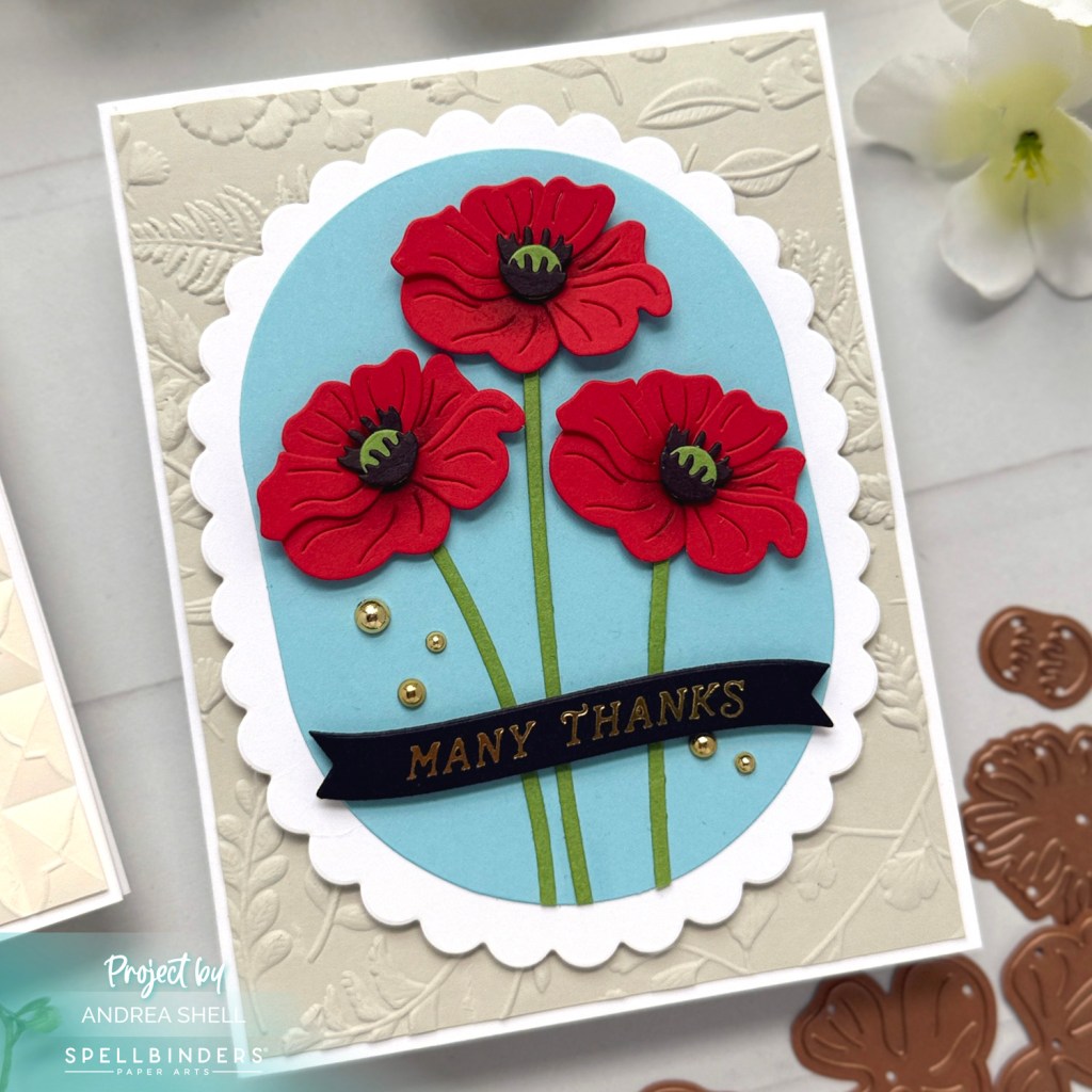 Poppies card
 by  Andrea Shell | Layered Wildflowers Dies by Spellbinders