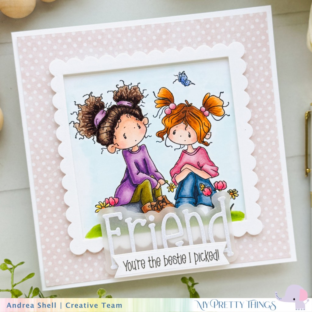Best Friend card by Andrea Shell | Blooming Friendship stamp by My Pretty Things