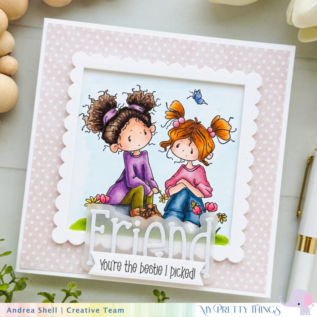 Best Friend card by Andrea Shell | Blooming Friendship stamp by My Pretty Things