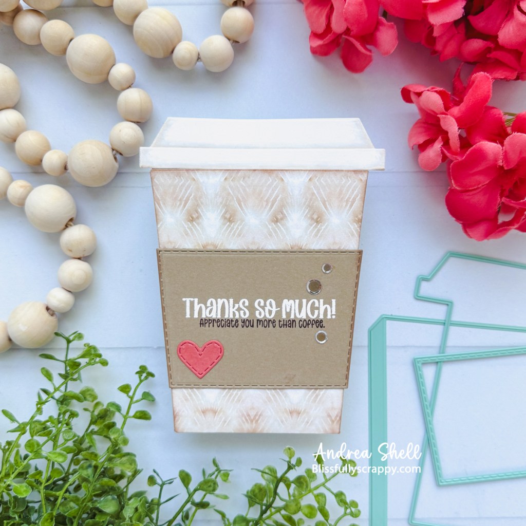 Thanks Coffee Cup card by Andrea Shell | The Ultimate Coffee Cup Dies by Not 2 Shabby